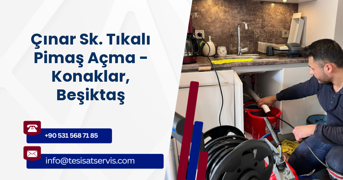 Çınar Sk. Tıkalı Pimaş Açma - Konaklar, Beşiktaş