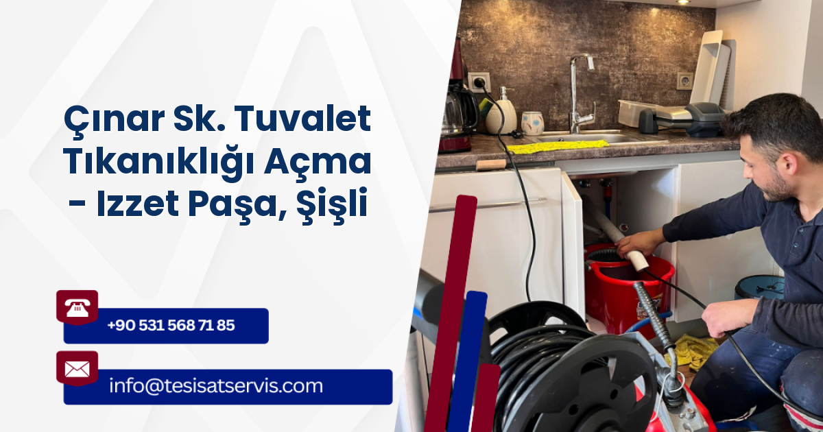 Çınar Sk. Tuvalet Tıkanıklığı Açma - Izzet Paşa, Şişli