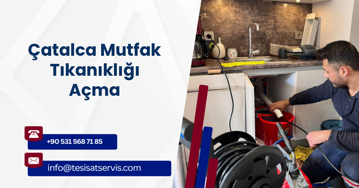 Çatalca Mutfak Tıkanıklığı Açma