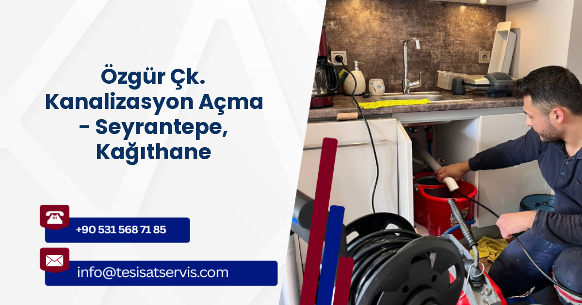 Özgür Çk. Kanalizasyon Açma - Seyrantepe, Kağıthane