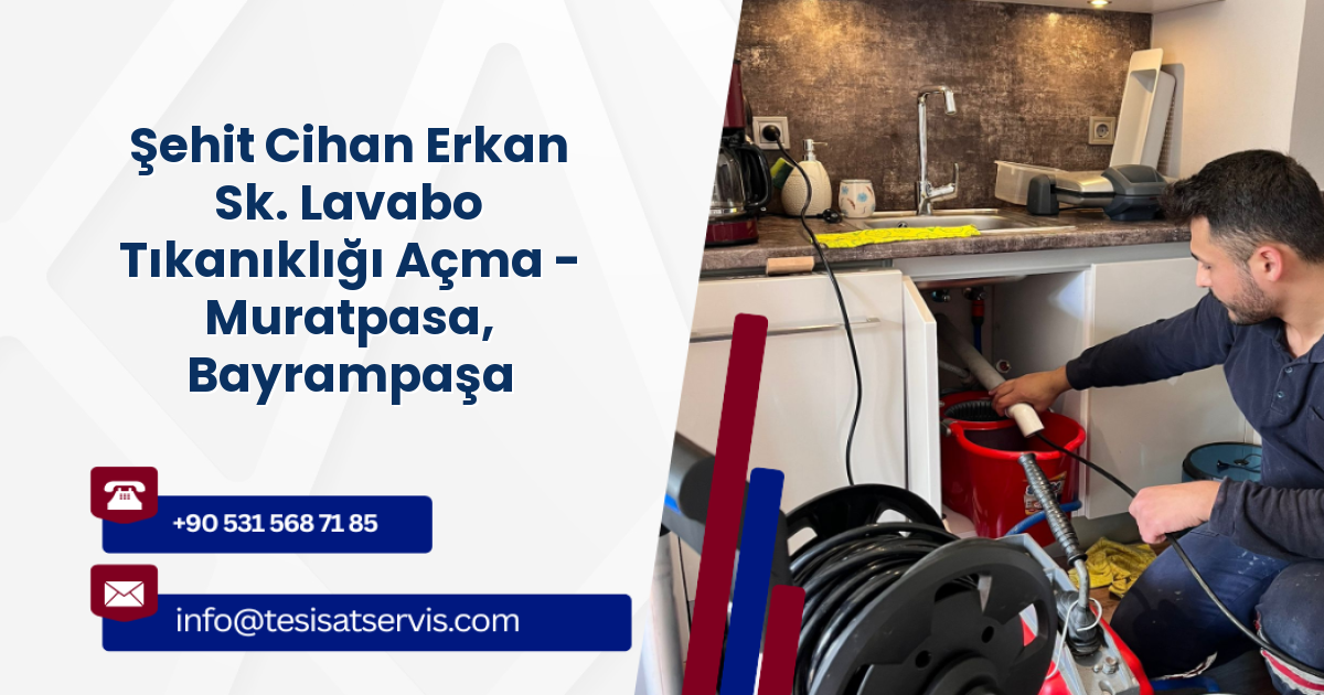 Şehit Cihan Erkan Sk. Lavabo Tıkanıklığı Açma - Muratpasa, Bayrampaşa