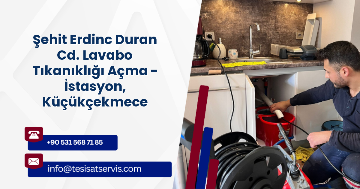 Şehit Erdinc Duran Cd. Lavabo Tıkanıklığı Açma - İstasyon, Küçükçekmece