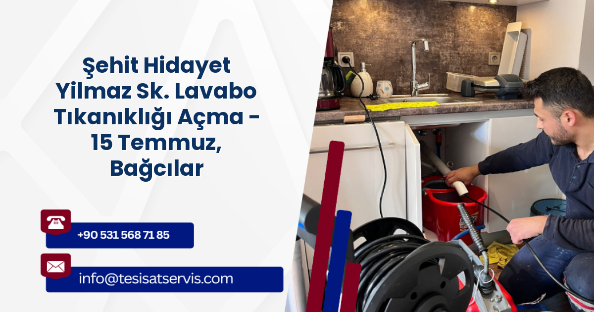 Şehit Hidayet Yilmaz Sk. Lavabo Tıkanıklığı Açma - 15 Temmuz, Bağcılar