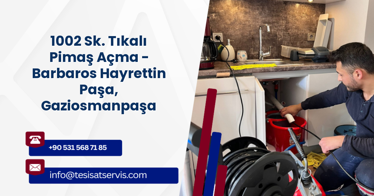 1002 Sk. Tıkalı Pimaş Açma - Barbaros Hayrettin Paşa, Gaziosmanpaşa