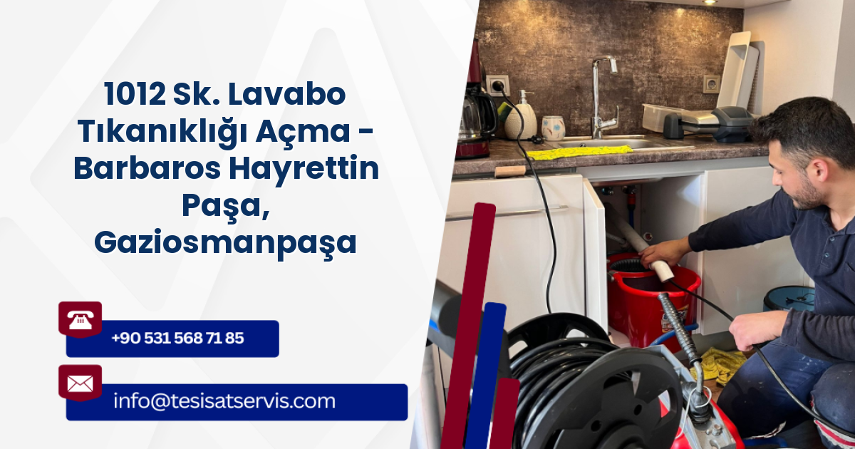 1012 Sk. Lavabo Tıkanıklığı Açma - Barbaros Hayrettin Paşa, Gaziosmanpaşa