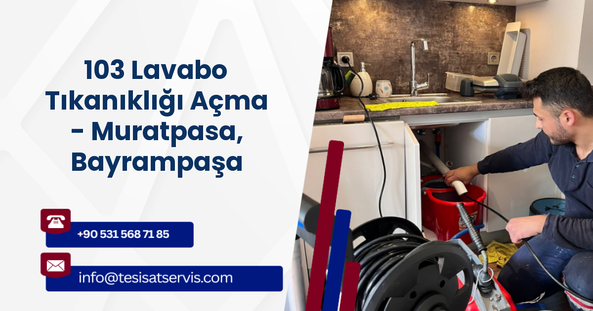 103 Lavabo Tıkanıklığı Açma - Muratpasa, Bayrampaşa