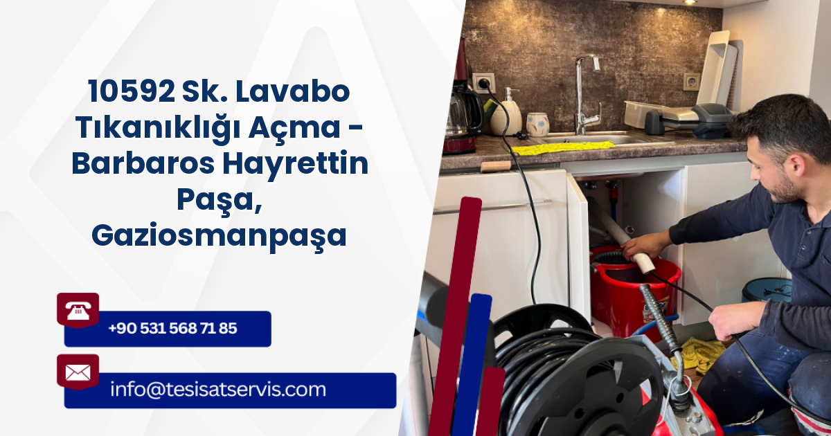 10592 Sk. Lavabo Tıkanıklığı Açma - Barbaros Hayrettin Paşa, Gaziosmanpaşa