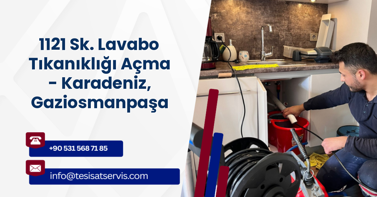 1121 Sk. Lavabo Tıkanıklığı Açma - Karadeniz, Gaziosmanpaşa