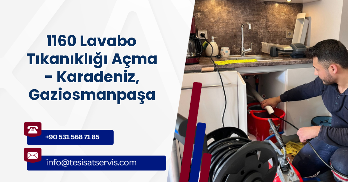 1160 Lavabo Tıkanıklığı Açma - Karadeniz, Gaziosmanpaşa