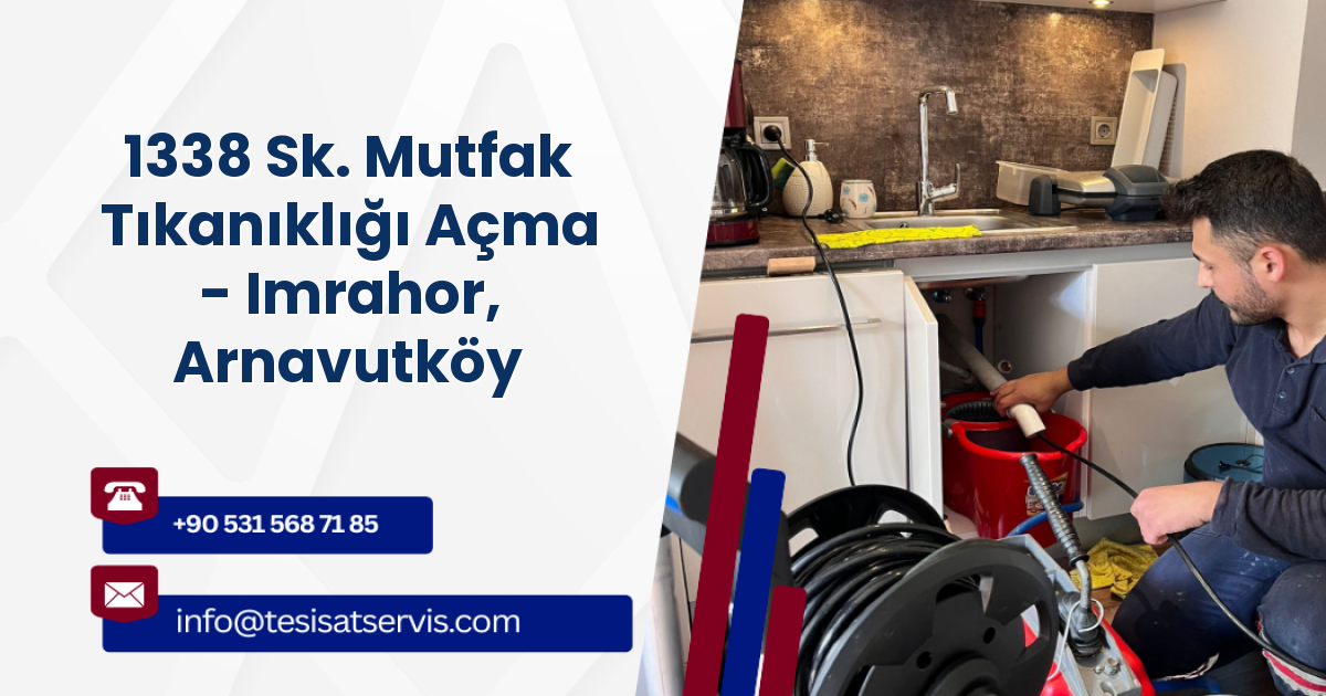1338 Sk. Mutfak Tıkanıklığı Açma - Imrahor, Arnavutköy