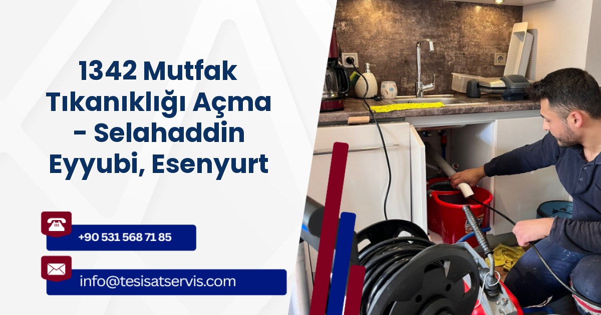 1342 Mutfak Tıkanıklığı Açma - Selahaddin Eyyubi, Esenyurt