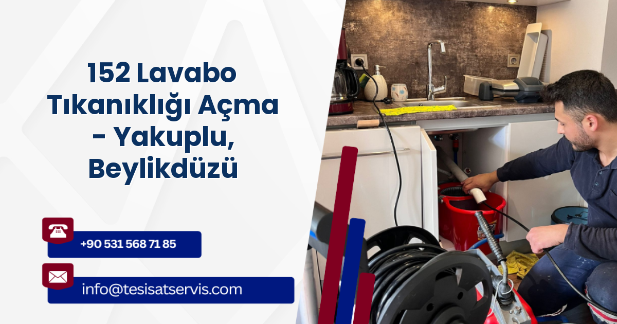 152 Lavabo Tıkanıklığı Açma - Yakuplu, Beylikdüzü