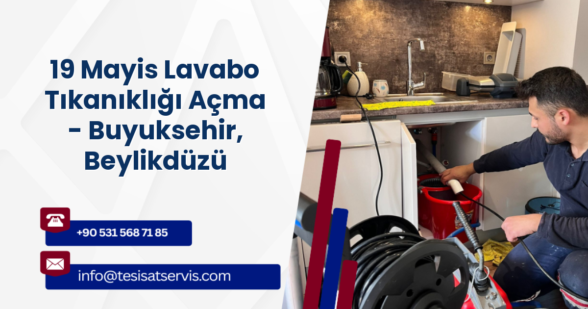 19 Mayis Lavabo Tıkanıklığı Açma - Buyuksehir, Beylikdüzü