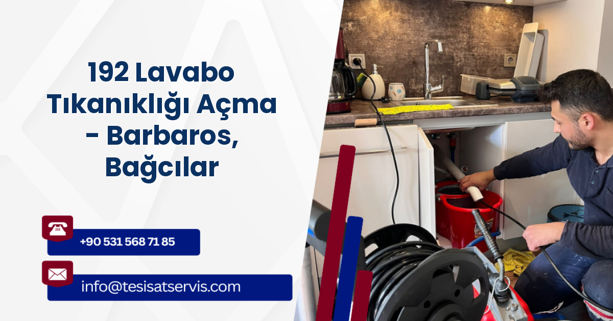 192 Lavabo Tıkanıklığı Açma - Barbaros, Bağcılar