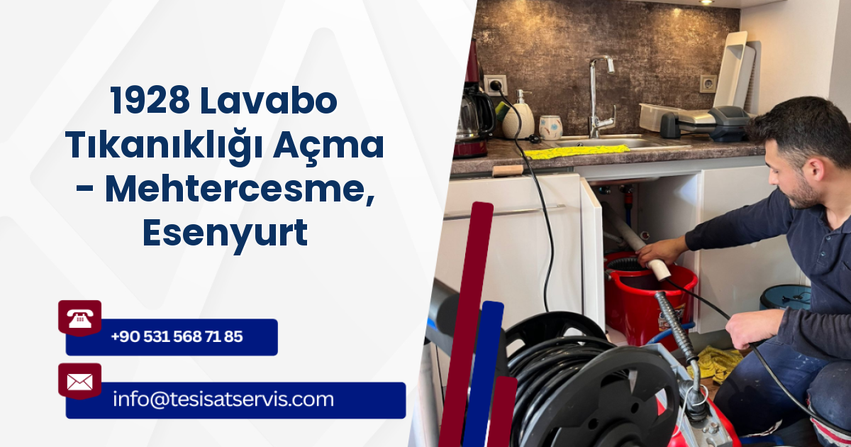 1928 Lavabo Tıkanıklığı Açma - Mehtercesme, Esenyurt