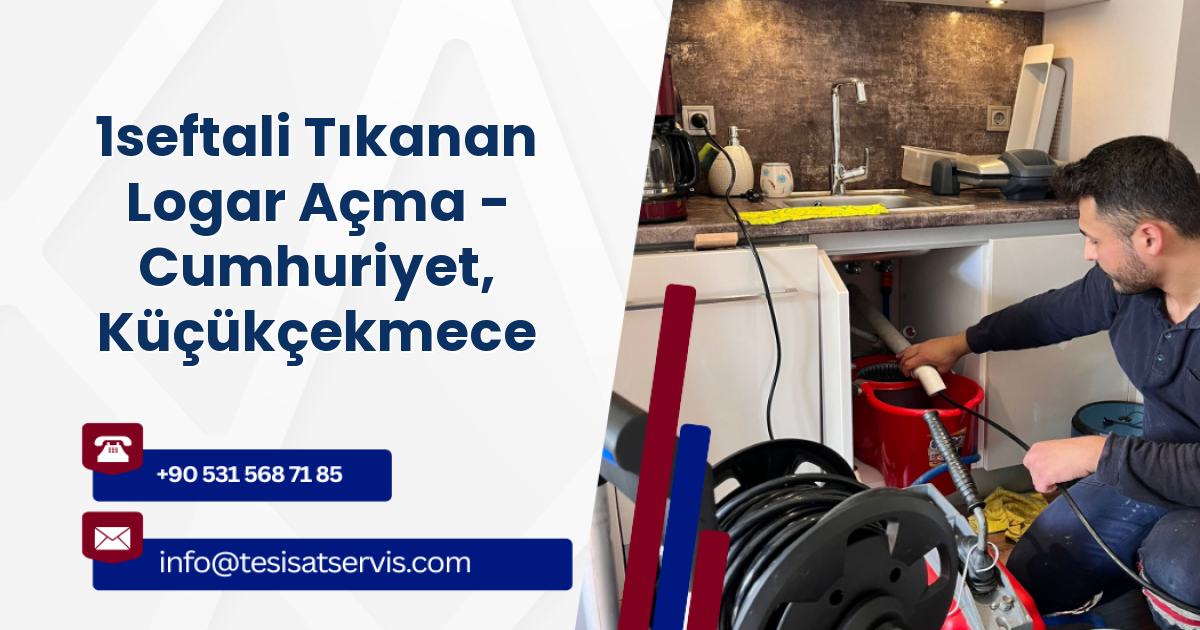 1seftali Tıkanan Logar Açma - Cumhuriyet, Küçükçekmece