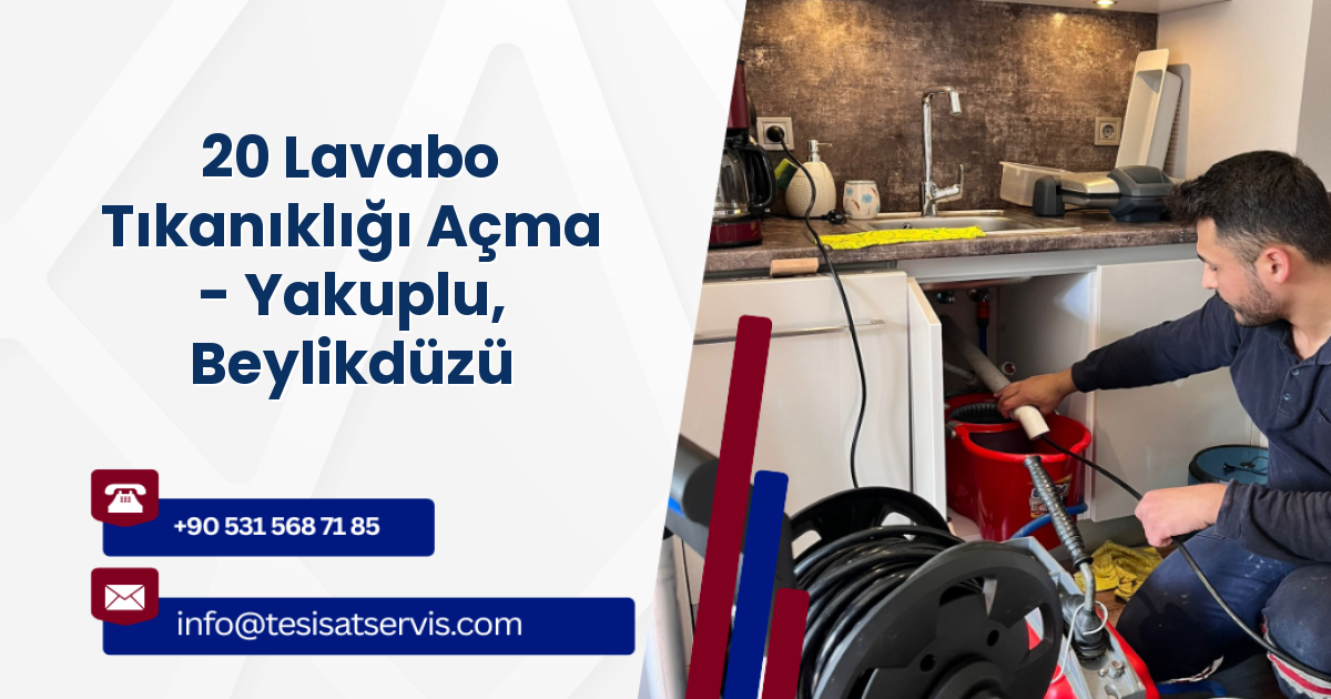 20 Lavabo Tıkanıklığı Açma - Yakuplu, Beylikdüzü