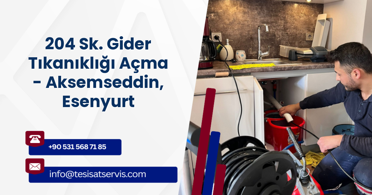 204 Sk. Gider Tıkanıklığı Açma - Aksemseddin, Esenyurt