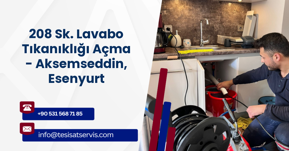 208 Sk. Lavabo Tıkanıklığı Açma - Aksemseddin, Esenyurt