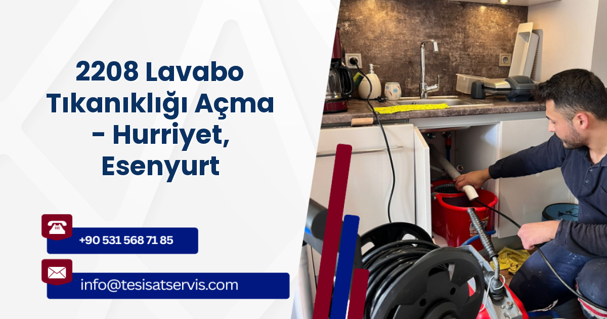 2208 Lavabo Tıkanıklığı Açma - Hurriyet, Esenyurt