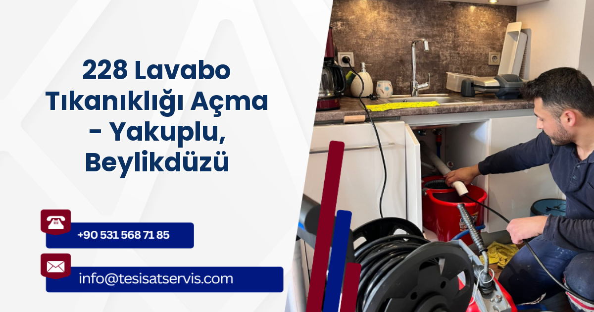 228 Lavabo Tıkanıklığı Açma - Yakuplu, Beylikdüzü