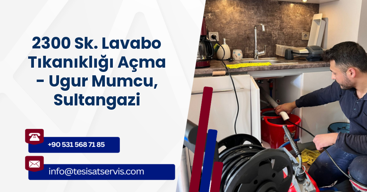 2300 Sk. Lavabo Tıkanıklığı Açma - Ugur Mumcu, Sultangazi