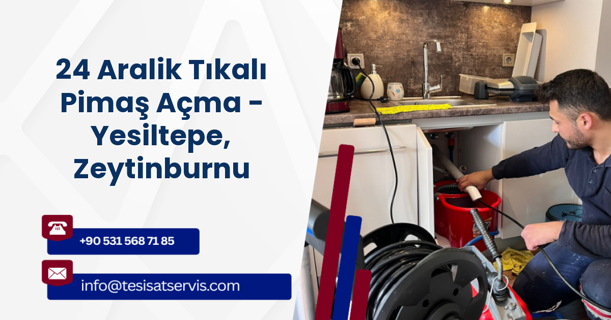 24 Aralik Tıkalı Pimaş Açma - Yesiltepe, Zeytinburnu