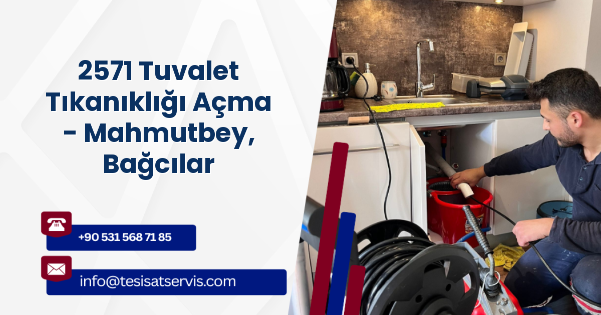 2571 Tuvalet Tıkanıklığı Açma - Mahmutbey, Bağcılar