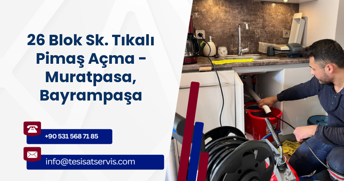 26 Blok Sk. Tıkalı Pimaş Açma - Muratpasa, Bayrampaşa