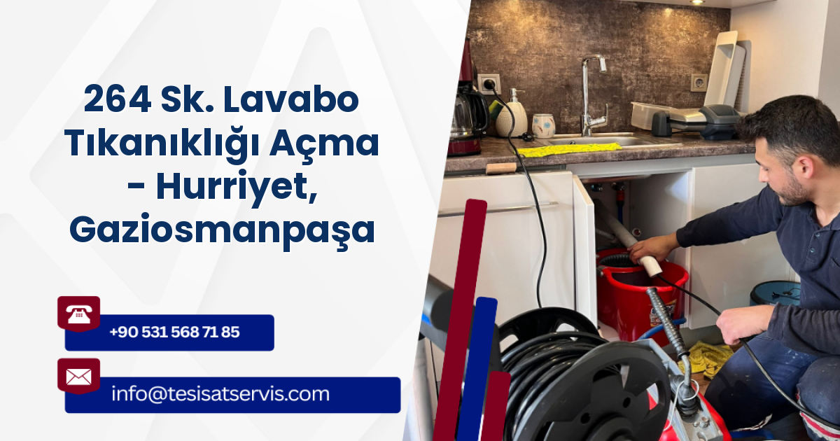 264 Sk. Lavabo Tıkanıklığı Açma - Hurriyet, Gaziosmanpaşa
