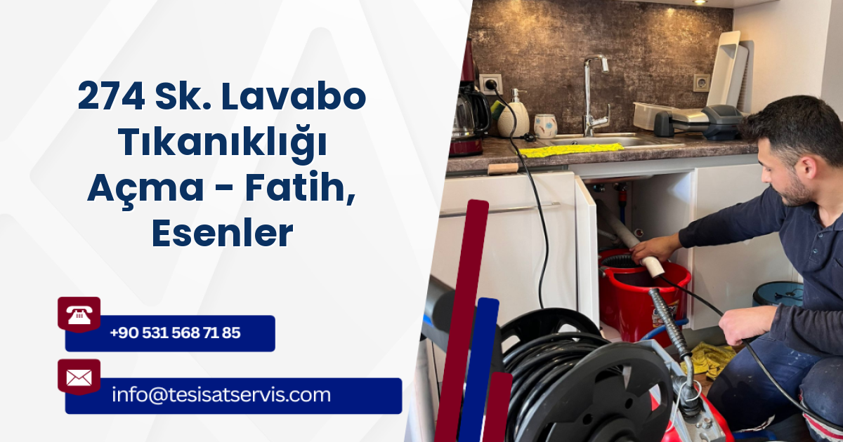 274 Sk. Lavabo Tıkanıklığı Açma - Fatih, Esenler