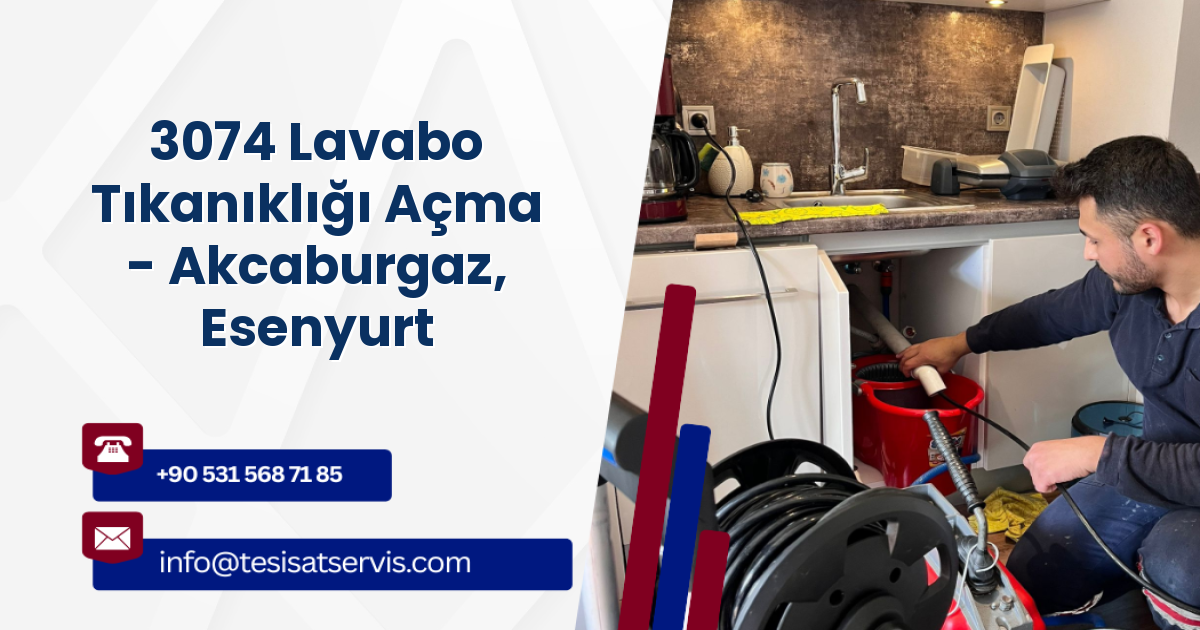 3074 Lavabo Tıkanıklığı Açma - Akcaburgaz, Esenyurt