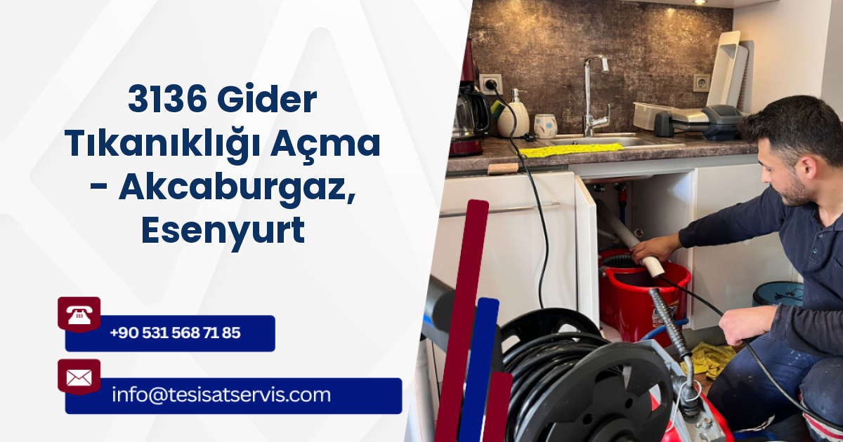 3136 Gider Tıkanıklığı Açma - Akcaburgaz, Esenyurt