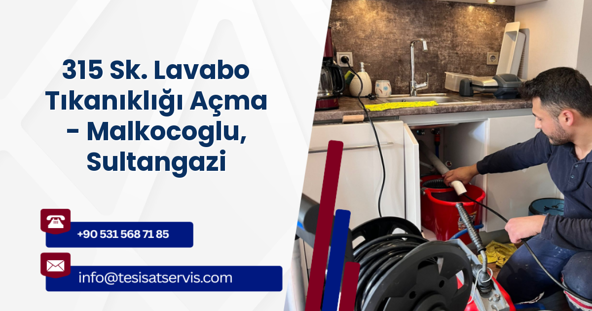 315 Sk. Lavabo Tıkanıklığı Açma - Malkocoglu, Sultangazi