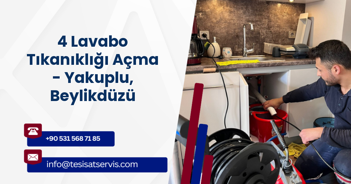4 Lavabo Tıkanıklığı Açma - Yakuplu, Beylikdüzü