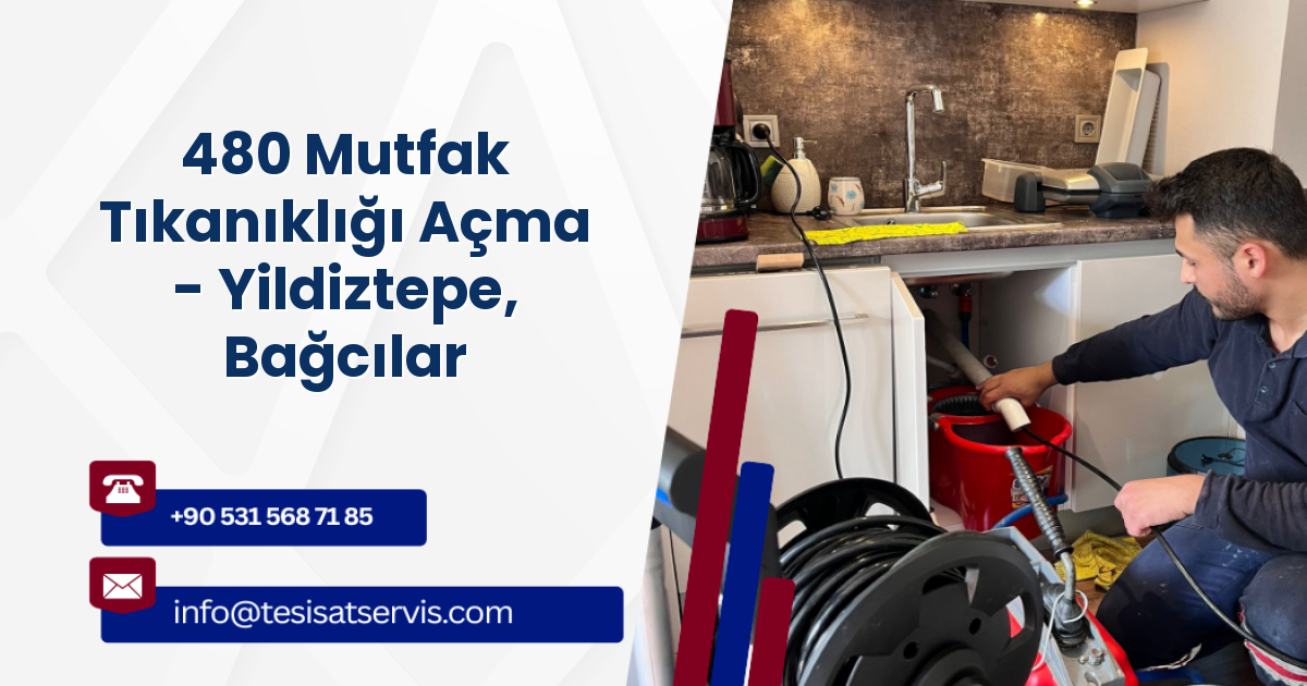 480 Mutfak Tıkanıklığı Açma - Yildiztepe, Bağcılar