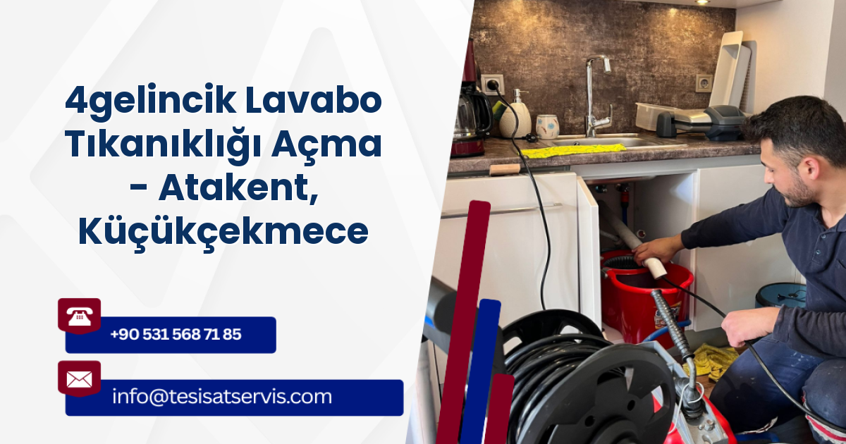 4gelincik Lavabo Tıkanıklığı Açma - Atakent, Küçükçekmece