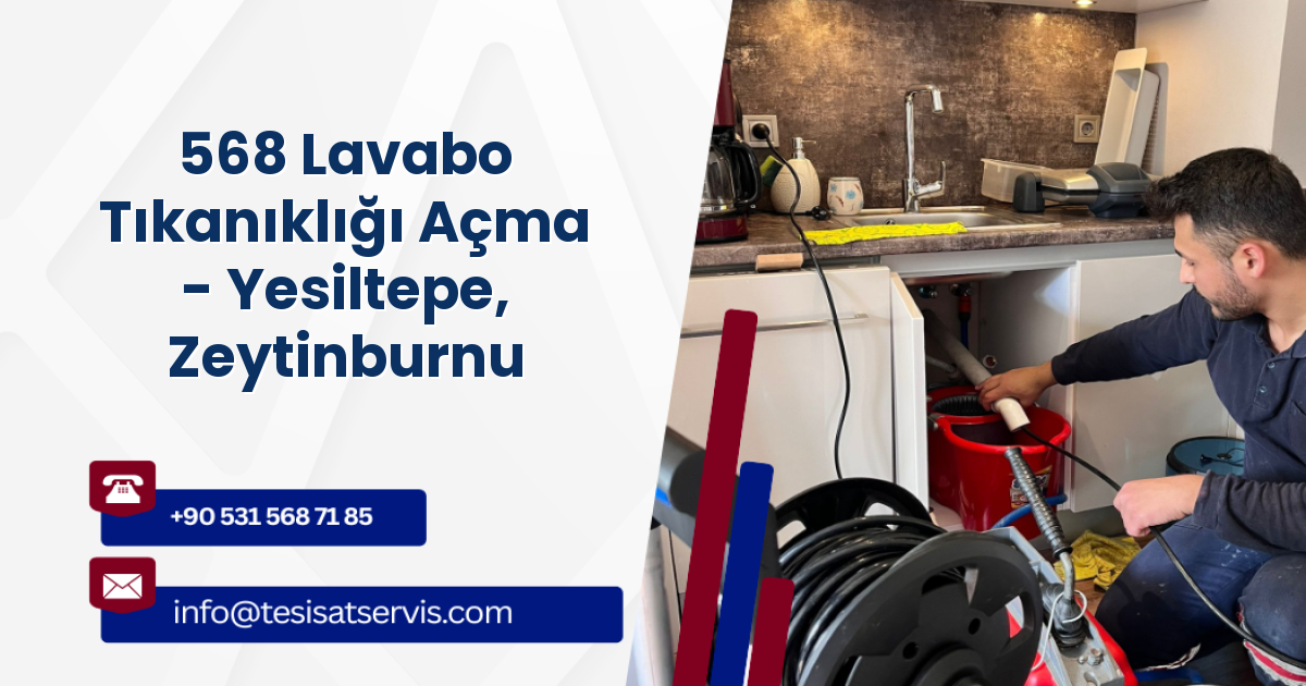 568 Lavabo Tıkanıklığı Açma - Yesiltepe, Zeytinburnu
