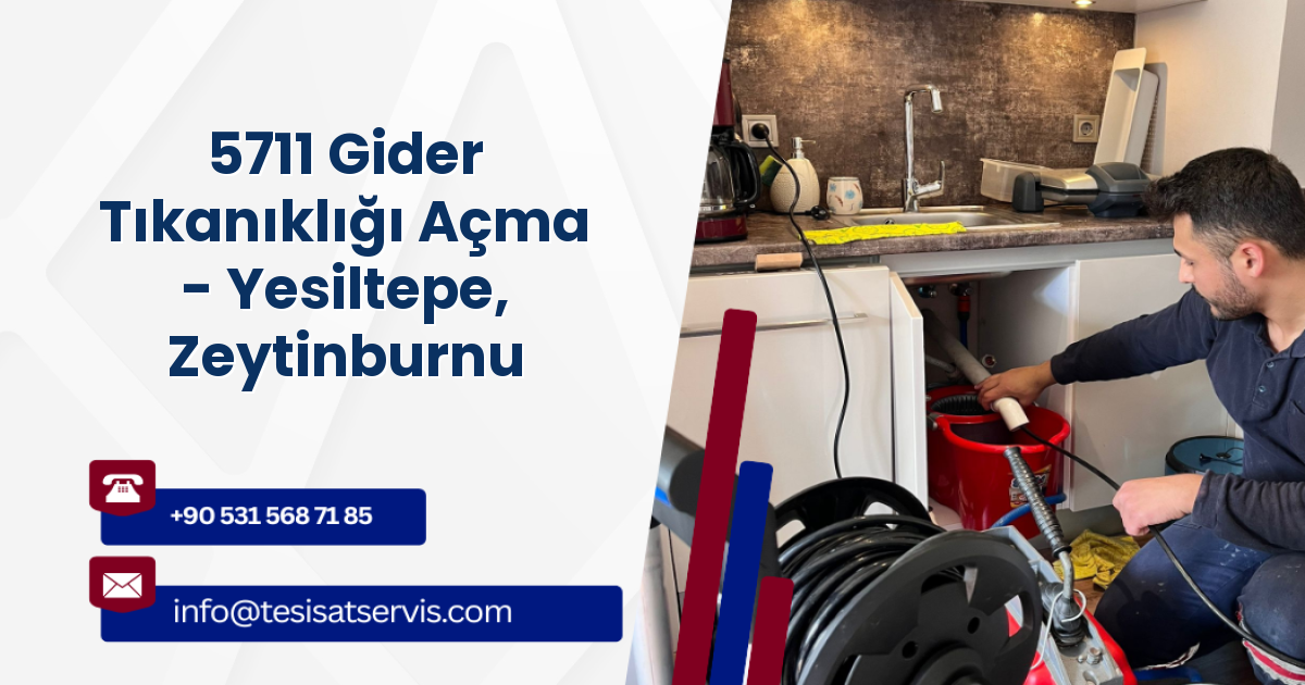 5711 Gider Tıkanıklığı Açma - Yesiltepe, Zeytinburnu
