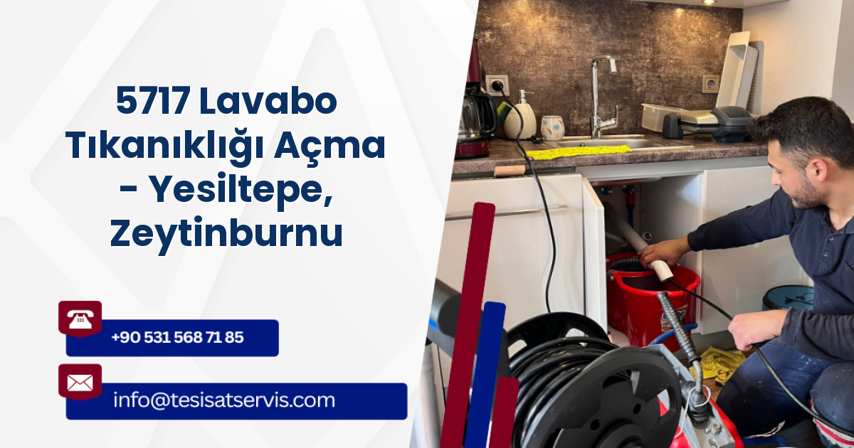 5717 Lavabo Tıkanıklığı Açma - Yesiltepe, Zeytinburnu