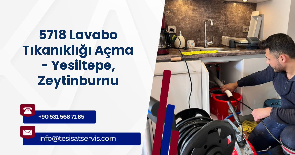 5718 Lavabo Tıkanıklığı Açma - Yesiltepe, Zeytinburnu