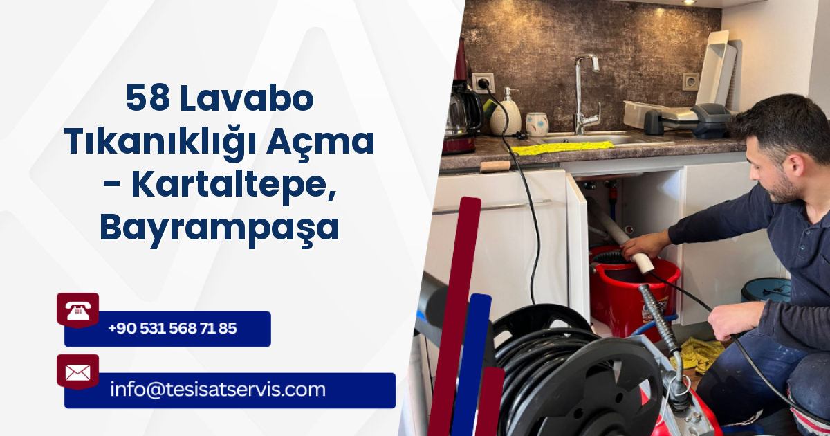 58 Lavabo Tıkanıklığı Açma - Kartaltepe, Bayrampaşa