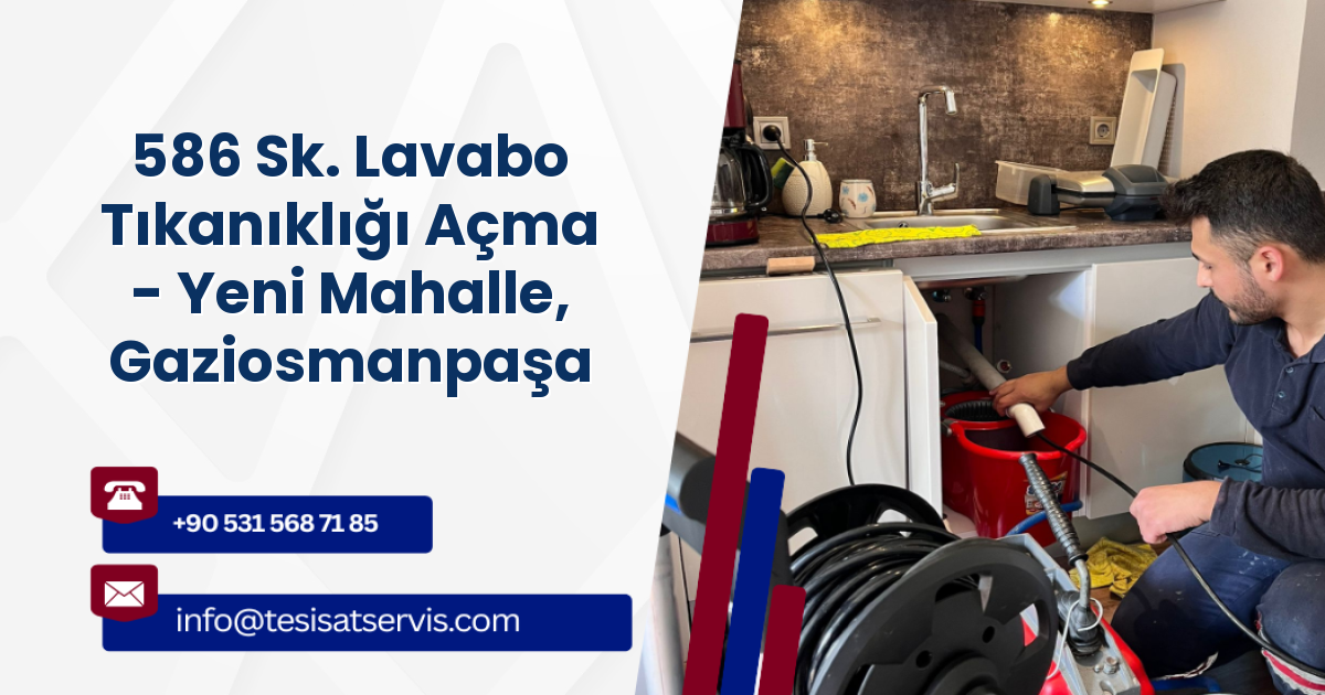 586 Sk. Lavabo Tıkanıklığı Açma - Yeni Mahalle, Gaziosmanpaşa