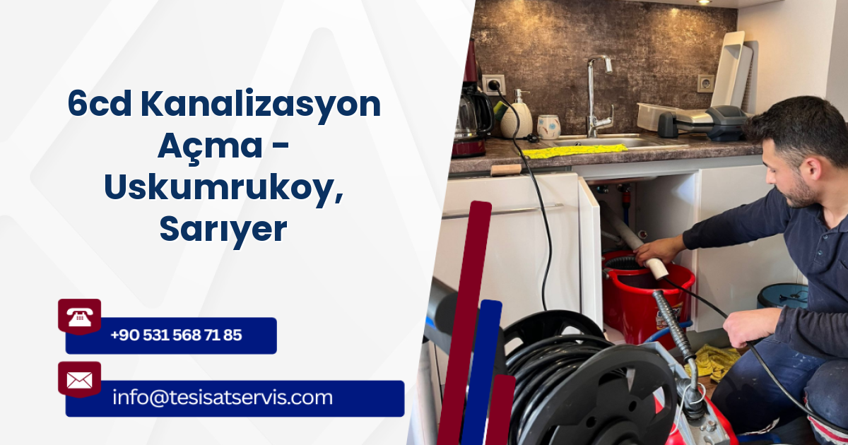 6cd Kanalizasyon Açma - Uskumrukoy, Sarıyer