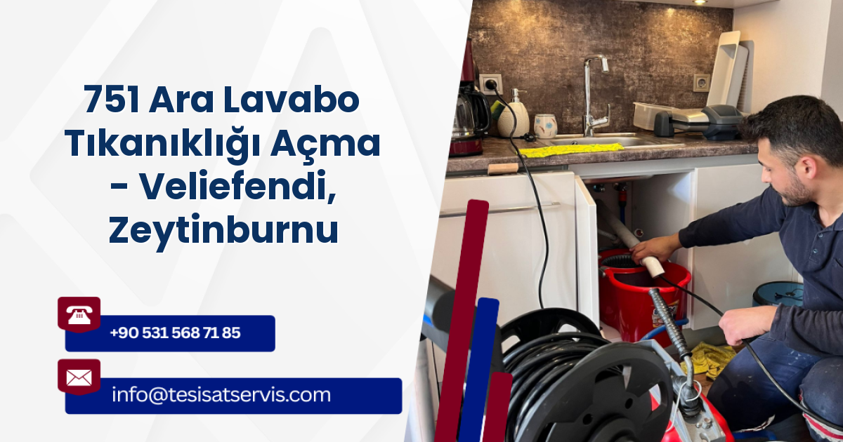 751 Ara Lavabo Tıkanıklığı Açma - Veliefendi, Zeytinburnu