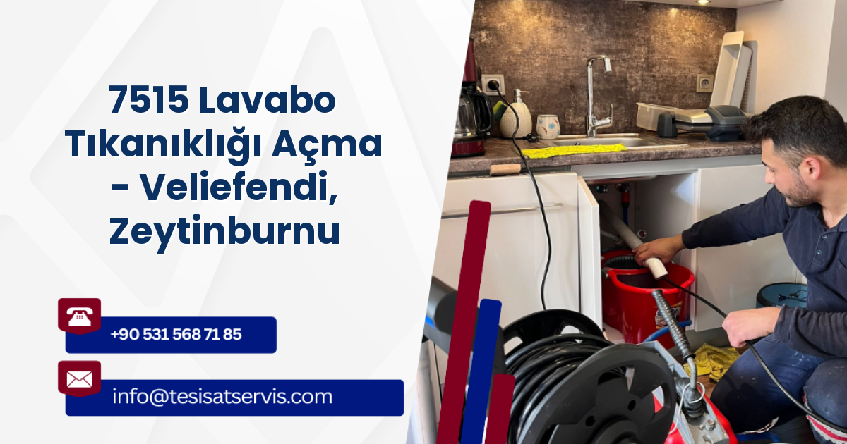 7515 Lavabo Tıkanıklığı Açma - Veliefendi, Zeytinburnu