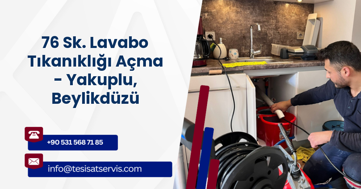 76 Sk. Lavabo Tıkanıklığı Açma - Yakuplu, Beylikdüzü
