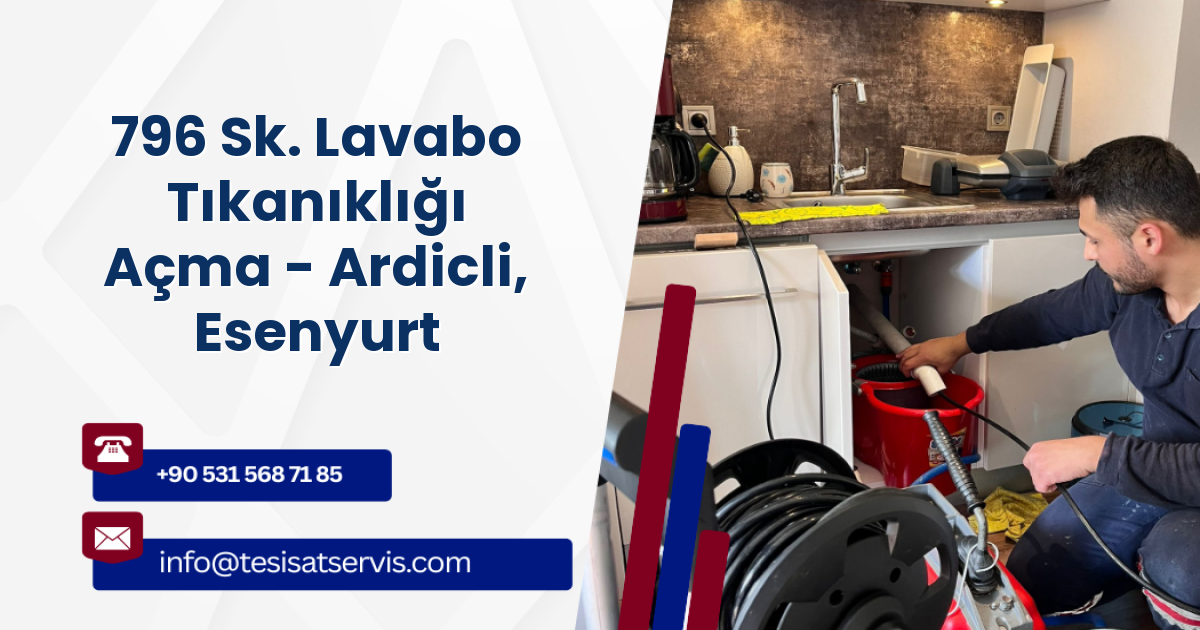 796 Sk. Lavabo Tıkanıklığı Açma - Ardicli, Esenyurt