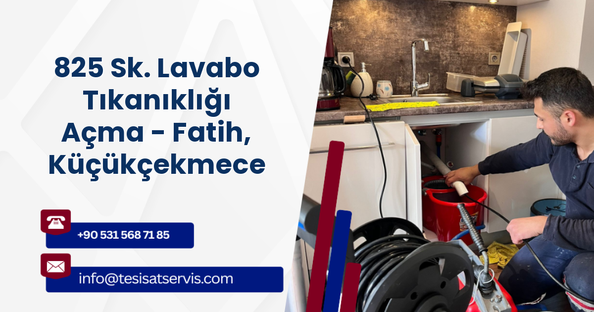 825 Sk. Lavabo Tıkanıklığı Açma - Fatih, Küçükçekmece