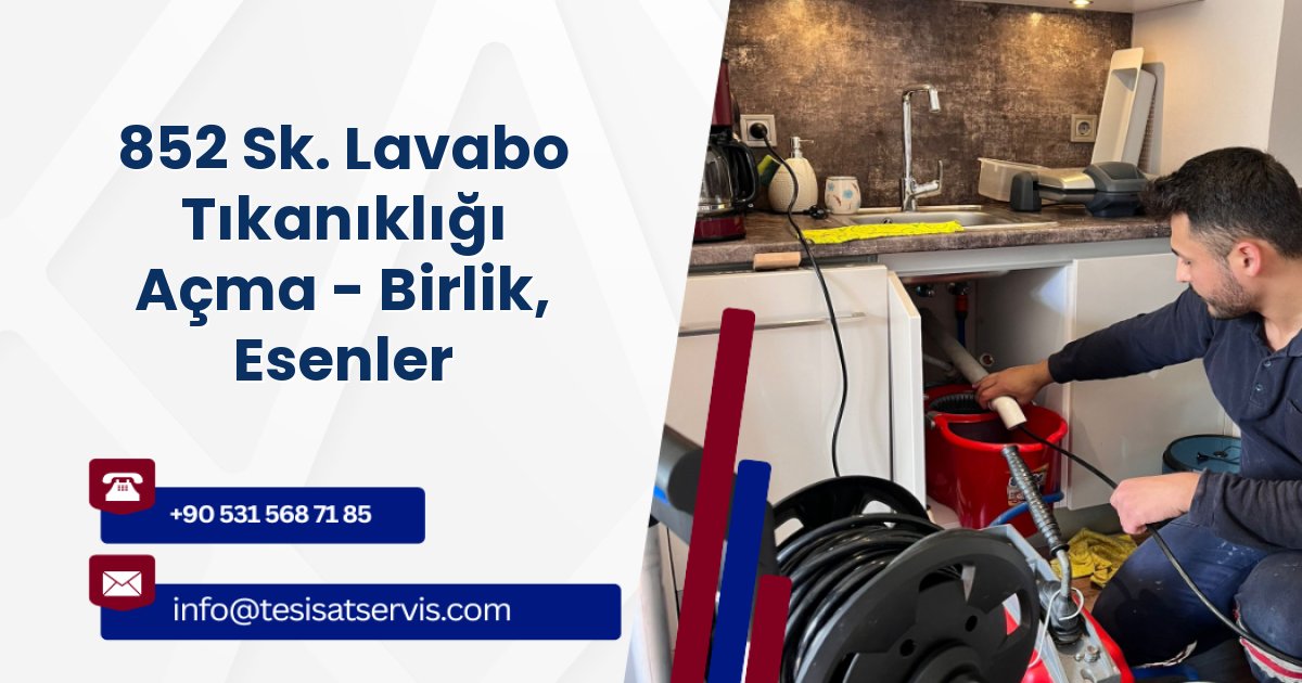 852 Sk. Lavabo Tıkanıklığı Açma - Birlik, Esenler